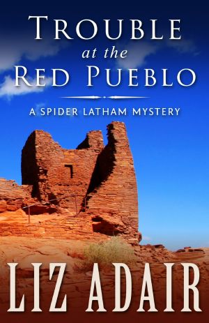 [Spider Latham Mystery 04] • Trouble at the Red Pueblo